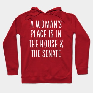 A woman's place is in the house and the senate Hoodie